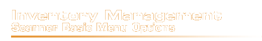 Inventory ManagementScanner Basic Menu Options 